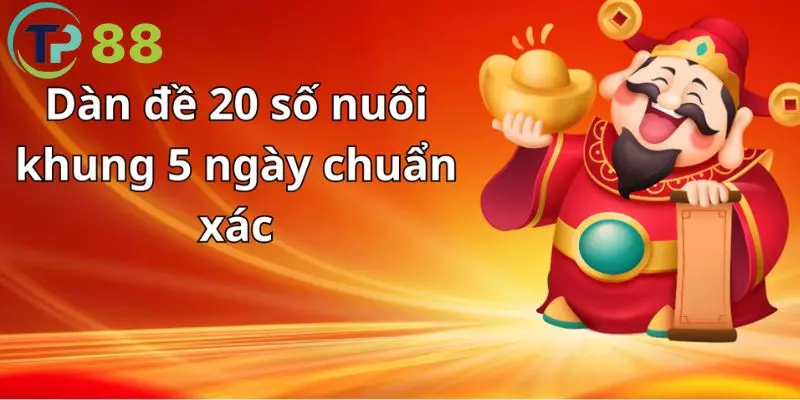 Bí quyết nuôi dàn đề 20 số hiệu quả được admin TP88 tổng hợp