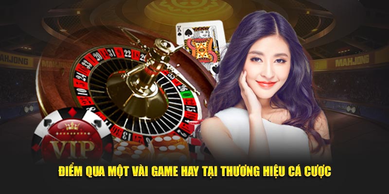 Điểm qua một vài game hay tại thương hiệu cá cược TP88