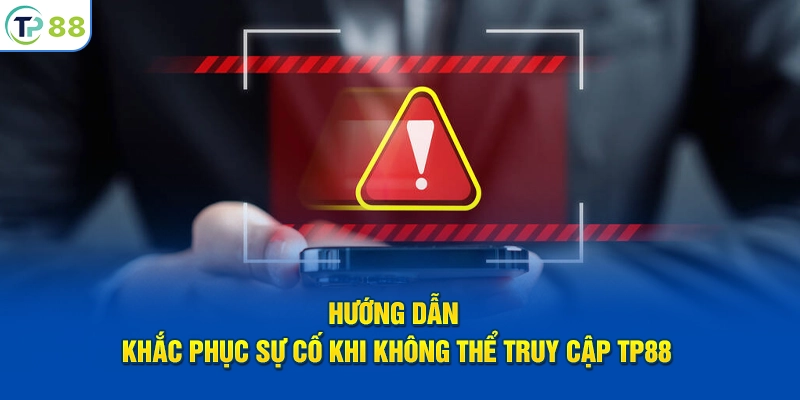 Hướng dẫn khắc phục sự cố khi không thể truy cập TP88