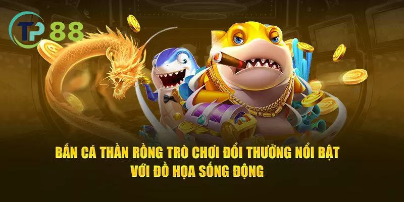 Những điểm nổi bật tạo nên sự khác biệt của trò chơi bắn cá thần rồng TP88