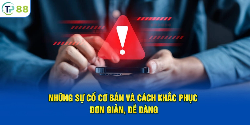 Những sự cố cơ bản và cách khắc phục đơn giản, dễ dàng