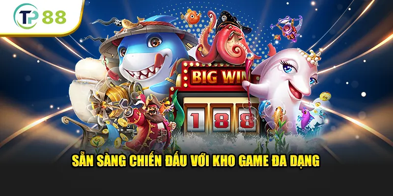 Sẵn sàng chiến đấu với kho game đa dạng trên TP88