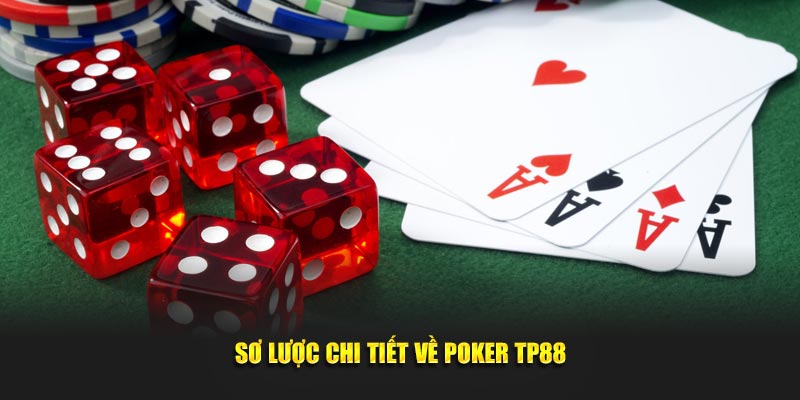 Sơ lược chi tiết về Poker TP88